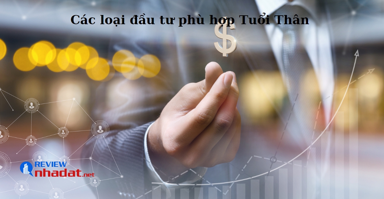 Các loại đầu tư phù hợp Tuổi thân