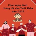 Chọn ngày lành tháng tốt cho Tuổi Thân năm Quý Mão 2023