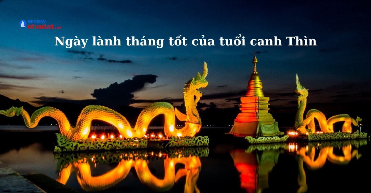Tuổi Thìn ngày lành tháng tốt trong năm Quý Mão 2023 ? 5 Ngày lành tháng tốt của tuổi canh Thìn trong năm 2023
