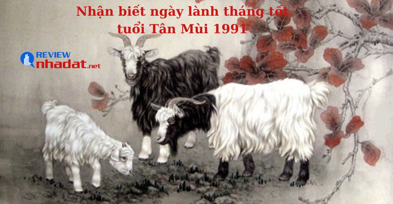 Nhận biết ngày lành tháng tốt của tuổi Tân Mùi 1991