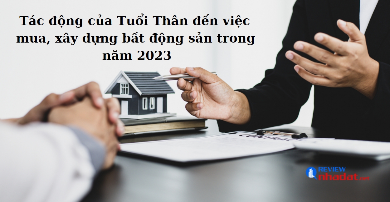 Tác động của Tuổi Thân đến việc mua, xây dựng bất động sản trong năm 2023