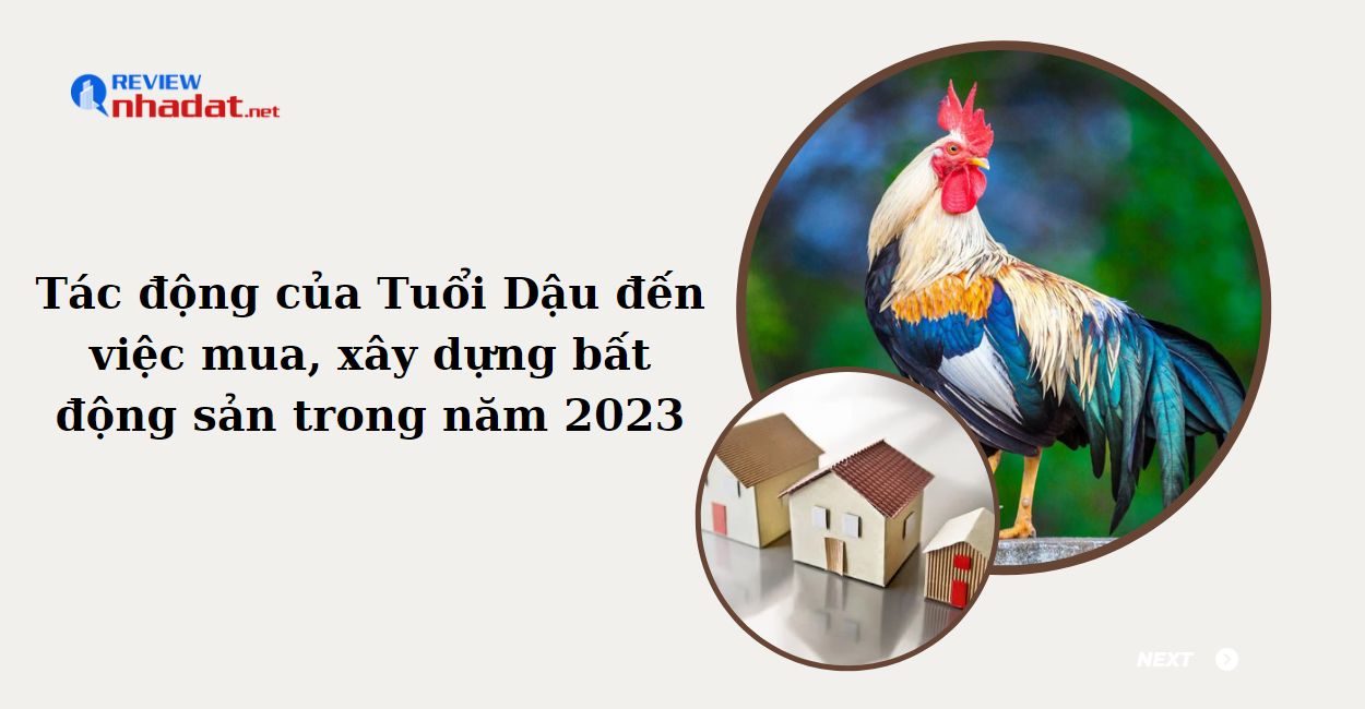 Tác động của Tuổi Dậu đến việc mua, xây dựng bất động sản trong năm 2023