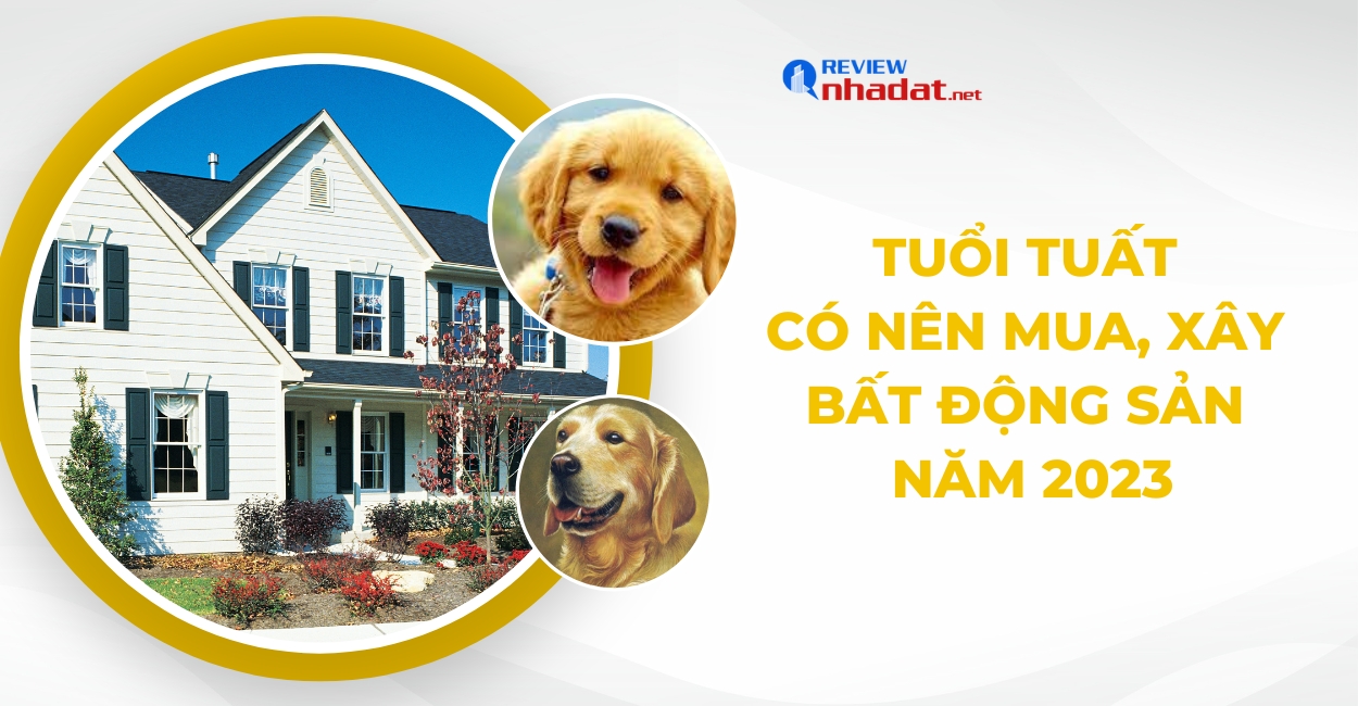 Tuổi Tuất có nên mua, xây bất động sản năm 2023 không ? 47 Tuổi Tuất có nên mua, xây bất động sản năm 2023 không